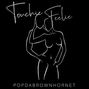 Touchie Feelie (Explicit)