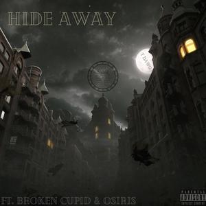 Hide Away (feat. Broken Cupid & Osiris) [Explicit]