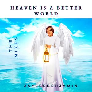 HEAVEN IS A BETTER WORLD