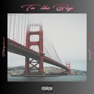 To the Bay (Explicit)