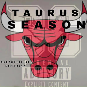 TAURUS SEASON (Explicit)