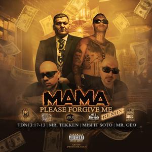 Mama Please Forgive Me (feat. Misfit Soto, Mr. Tekken & Mr. Geo|Radio Edit)