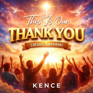 This is Our Thank You (Jesus Anthem)