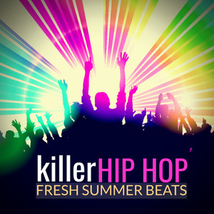 Killer Hip Hop Fresh Summer Beats