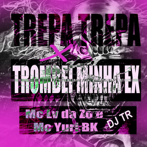 Trepa Trepa x Trombei Minha Ex (Explicit)