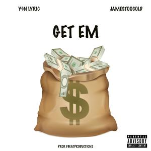 Get Em (feat. JamesTooCold) (Explicit)