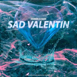Sad valentin (feat. Chan)