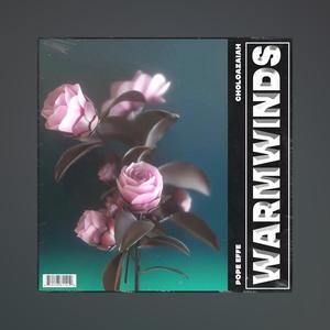Warm winds(feat. CholoAzaiah)