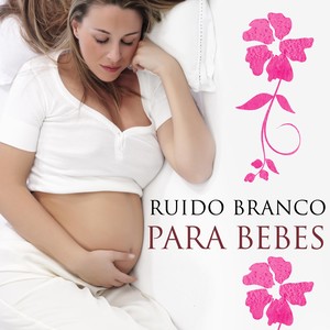 Ruido Branco para Bebes - Sons da Natureza y Música de Piano New Age para Relaxar os Bebes e as Mães Grávidas