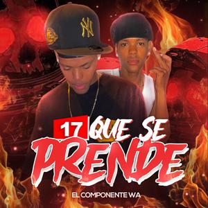 17 que se prende x El Componente Wa (Audio oficial) [Explicit]