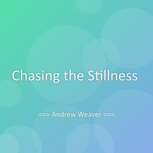 Chasing the Stillness