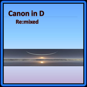 Canon in D Re:mixed