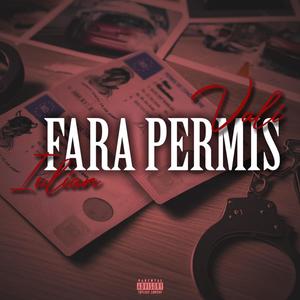 Fara permis (feat. Vali.1806 & IulianMrg) (Explicit)