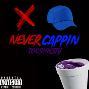 Never Cappin (Explicit)