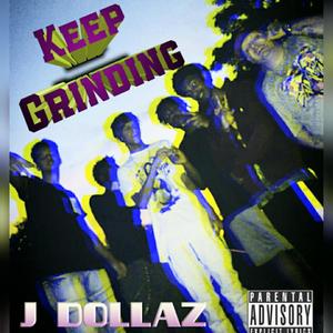 J Dollaz - Keep Grinding (Explicit)