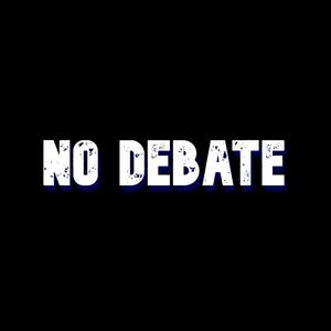 No Debate (Explicit)