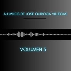 Alumnos de Jose Quiroga Villegas (Volumen 5)