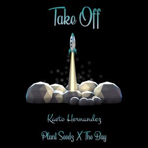 Take Off(feat. Plant Seedz & The Bay)