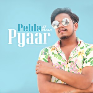 PEHLA MERA PYAAR (Freestyle)