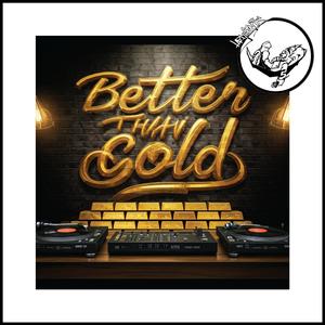 Better Than Gold (feat. Thre36ixty DaGen3ral, DjLos & Merciless Amir) [Explicit]