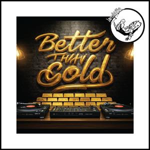 Better Than Gold (feat. Thre36ixty DaGen3ral, DjLos & Merciless Amir) (Explicit)