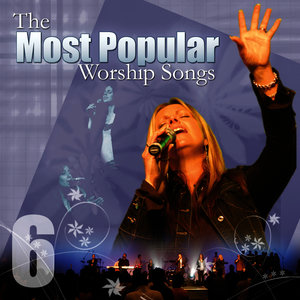 Most Popular Worship Songs - Volume 6