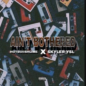 Aint Bothered (feat. Skyler YSL) [Explicit]