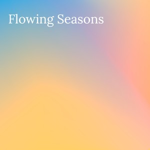 Flowing Seasons