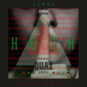 Hush (feat. SlackJawJay) (Explicit)