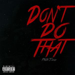 Don't Do That (Explicit)