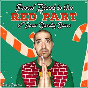 Jesus' Blood is the Red Part of Your Candy Cane