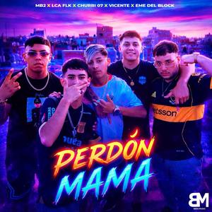 PERDON MAMA (feat. MB2, Churri 07, Vicente & Eme el bloke)