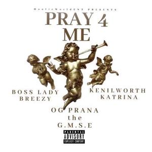 Pray 4 Me (feat. Boss Lady Breezy & Kenilworth Katrina) [Explicit]