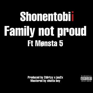 Family not proud (feat. Monsta 5) (Explicit)