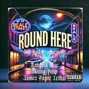 Round Here (feat. Gangsta Blac, Kingpin Skinny Pimp & James Payne Lethal) (Explicit)