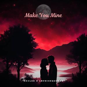 MAKE YOU MINE (feat. Lbvoicequotes)