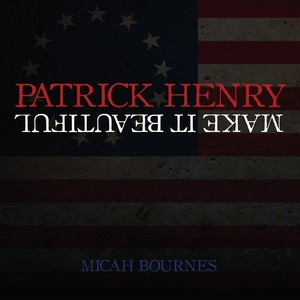 Patrick Henry / Make It Beautiful