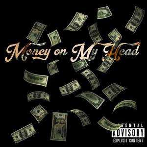 Money On My Head (Explicit)