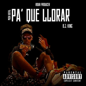 Pa' Qué Llorar (Explicit)