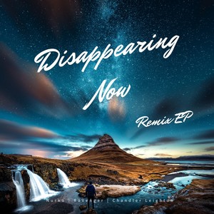 Disappearing Now (remix: Nurko|Chandler Leighton)