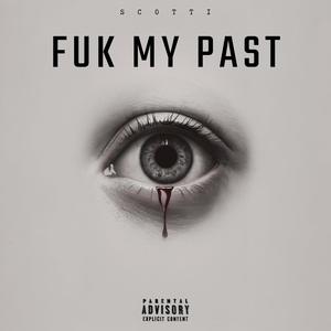 FUK MY PAST (Explicit)