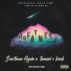 Greatness (feat. TAMANI & KIOSK MLW)