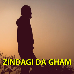 Zindagi Da Gham