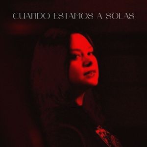 Cuando Estamos a Solas (Explicit)