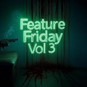 Feature Friday, Vol. 3 (feat. Foreign Bang) (Explicit)
