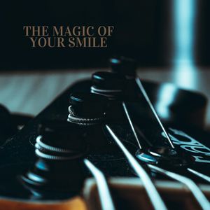 The Magic Of Your Smile