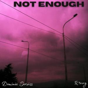 Not Enough (Explicit)