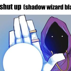 shut up (shadow wizard blast) [黙れ] (Explicit)