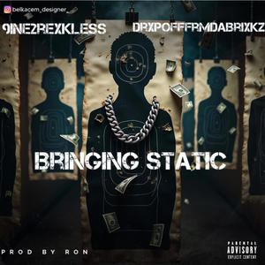 Bringing Static (feat. DrxpOffFrmDaBrixkz) (Explicit)
