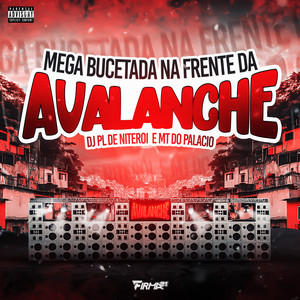 MEGA BUCETADA NA FRENTE DA AVALANCHE (Explicit)